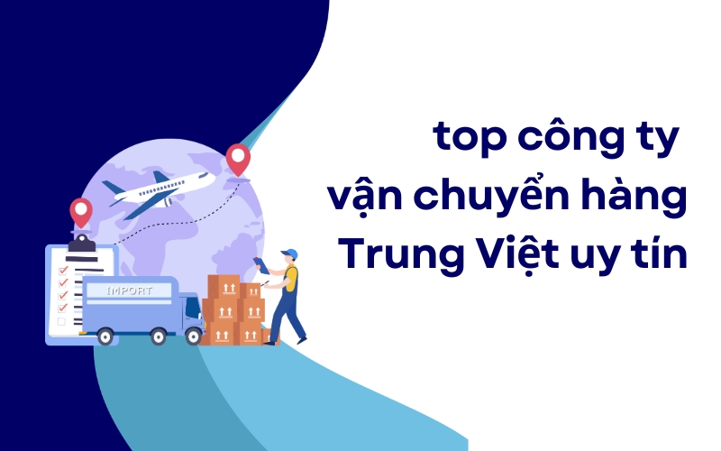 top công ty vận chuyển hàng trung việt