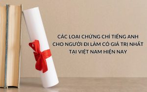 Chứng chỉ tiếng Anh cho người đi làm