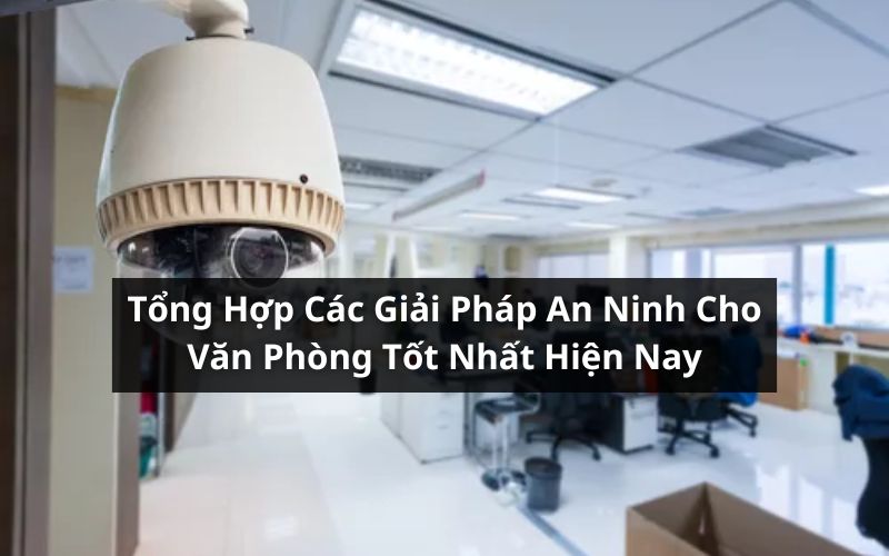 giải pháp an ninh cho văn phòng