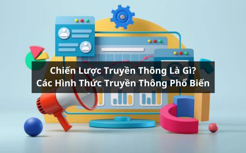 chiến lược truyền thông là gì