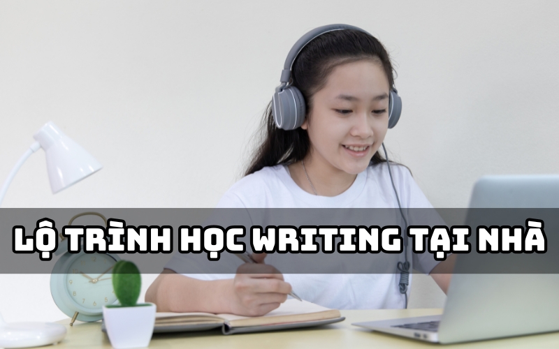 lộ trình học ielts writing tại nhà