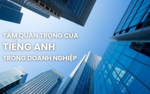 tầm quan trọng của tiếng Anh trong doanh nghiệp